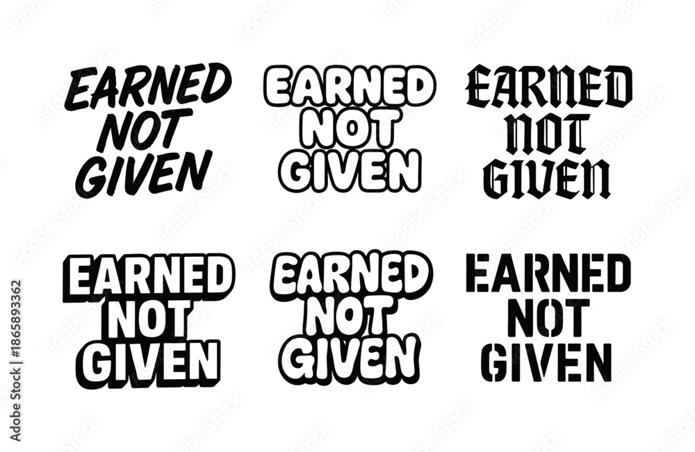 Obraz premium Diverse Lettering Styles. Earned not given. Set lettering. harmonious lettering variations of the same emblematic concept, each with different artistic