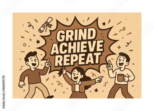 Grind Achieve Repeat. Grind achieve repeat banner, flat vector illustration, bold oversized text inside comic burst banner, cartoon characters dancing and