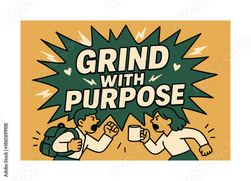 Grind with Purpose. Grind with Purpose banner, flat vector illustration, bold oversized text inside splash explosion banner, cartoon characters shouting and