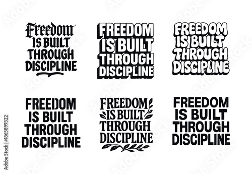 Freedom Through Discipline Grid. Freedom is built through discipline. Set lettering. harmonious lettering variations of the same emblematic concept