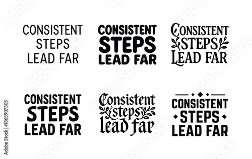 Diverse Lettering Styles. Consistent steps lead far. Set lettering. harmonious lettering variations of the same emblematic concept, each with different