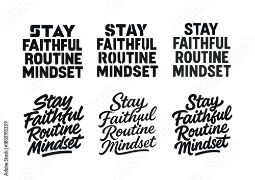 Artistic Lettering Variations. Stay faithful routine mindset. Set lettering. harmonious lettering variations of the same emblematic concept, each