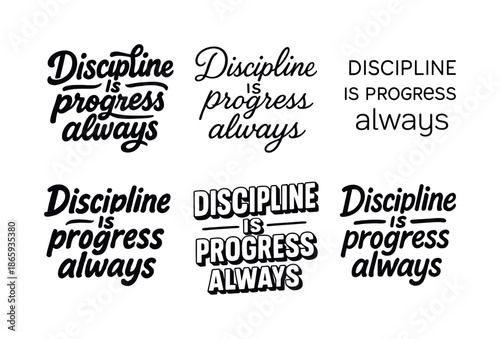 Harmonious Lettering Variations. Discipline is progress always. Set lettering. harmonious lettering variations of the same emblematic concept, each with