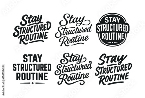 Harmonious Lettering Variations. Stay structured routine. Set lettering. harmonious lettering variations of the same emblematic concept, each with different