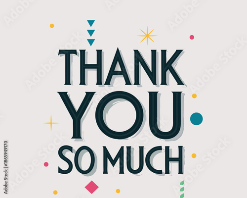 A colorful graphic displays the text thank you so much with decorative elements