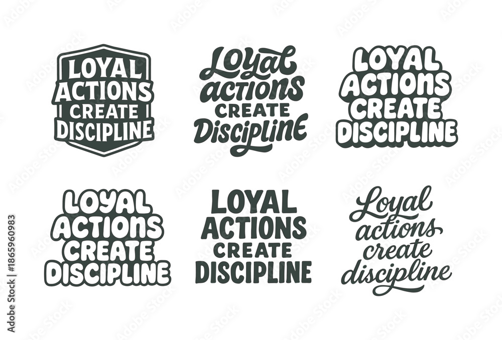 Fototapeta premium Creative Lettering Styles. Loyal actions create discipline. Set lettering. harmonious lettering variations of the same emblematic concept, each with different