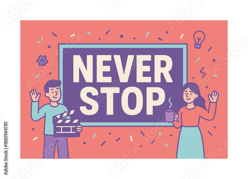 Never Stop Celebration. Never Stop banner, flat vector illustration, bold oversized text inside rectangular frame, cartoon characters standing and waving by
