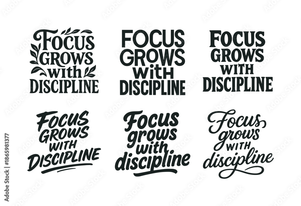 Fototapeta premium Harmonious Lettering Variations. Focus grows with discipline. Set lettering. harmonious lettering variations of the same emblematic concept (Decorative floral