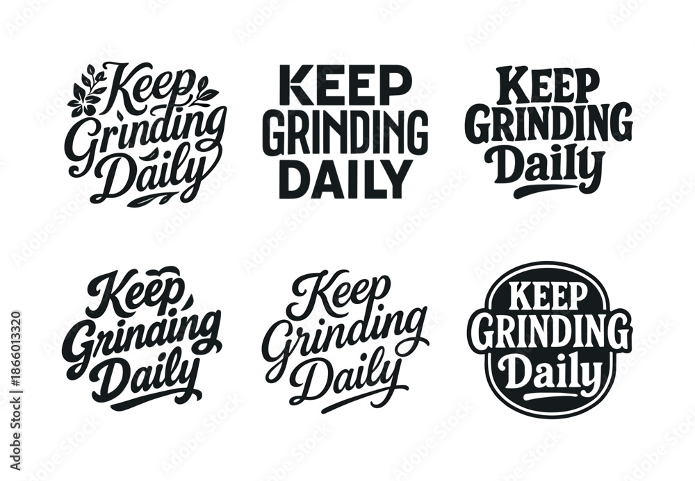 Obraz premium Diverse Lettering Styles. Keep grinding daily. Set lettering. harmonious lettering variations of the same emblematic concept, each with different artistic