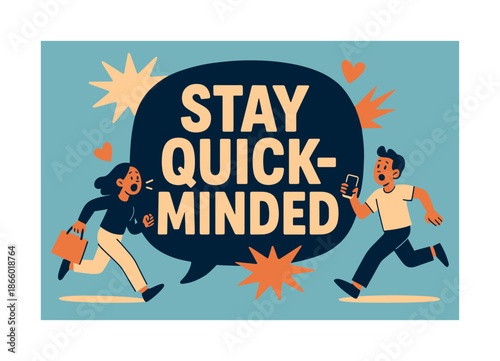 Stay Quick-Minded Banner. Stay Quick-Minded banner, flat vector illustration, bold oversized text inside rounded blob, cartoon characters running and shouting
