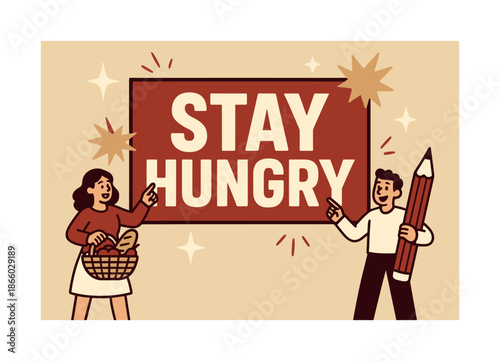 Stay Hungry Banner. Stay Hungry banner, flat vector illustration, bold oversized text inside rectangular frame, cartoon characters standing and pointing at