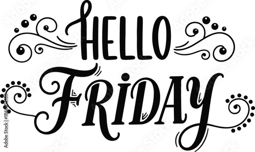 Hello Friday vector hand-lettered greeting featuring bold decorative typography with ornate swirls and dotted flourishes on white.