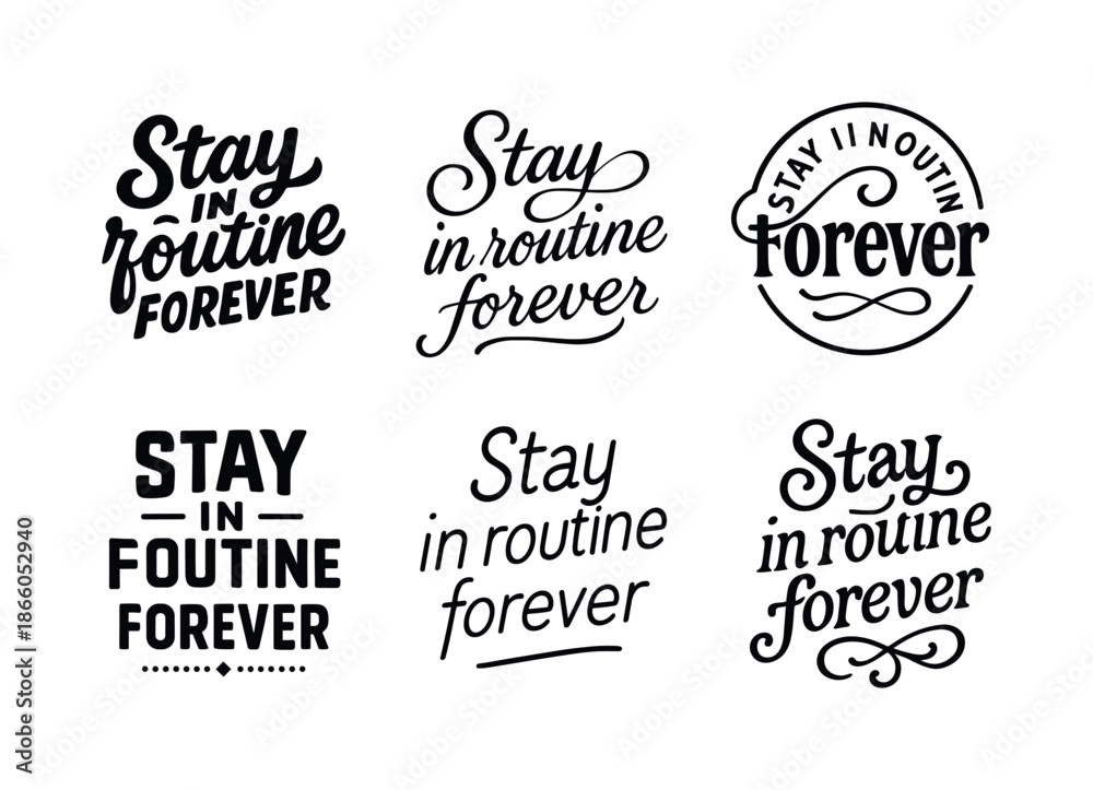 Fototapeta premium Diverse Lettering Styles. Stay in routine forever. Set lettering. harmonious lettering variations of the same emblematic concept, each with different artistic