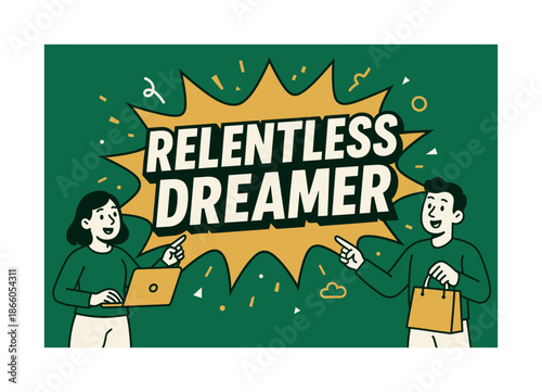 Relentless Dreamer Banner. Relentless Dreamer banner, flat vector illustration, bold oversized text inside comic burst, cartoon characters standing and