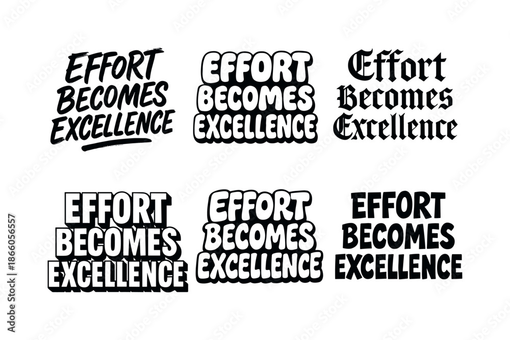 Obraz premium Harmonious Lettering Variations. Effort becomes excellence. Set lettering. harmonious lettering variations of the same emblematic concept, each with different