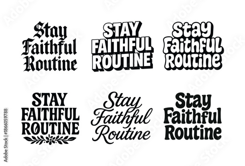 Creative Lettering Styles. Stay faithful routine goals. Set lettering. harmonious lettering variations of the same emblematic concept, each with different