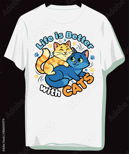 Adorable cats on white t-shirt with Life is Better with Cats slogan
