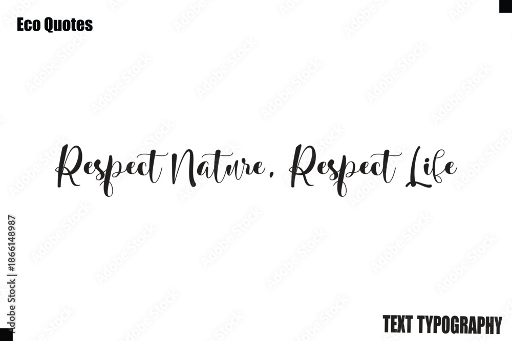 Fototapeta premium Respect Nature, Respect Life Eco Lifestyle Quote Typography Text Lettering