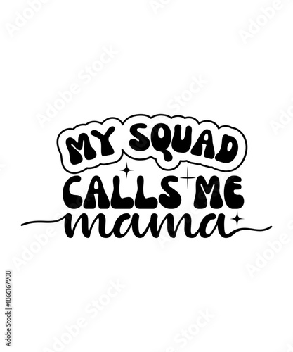 My Squad Calls Me Mama svg