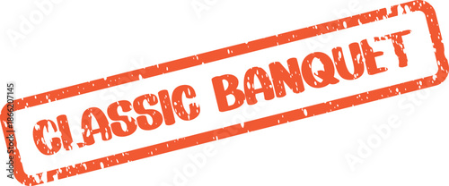 A distressed classic banquet message appears inside a vibrant orange rectangular rubber stamp