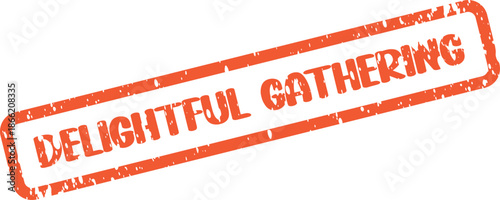 A vintage orange rubber stamp impression displaying the words Delightful Gathering for social events
