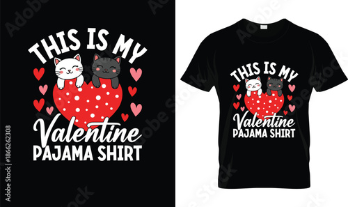 This Is My Valentine Pajama Shirt Cute Cat Illustration with Hearts, Funny Valentine’s Day Typography Design for Pajama Party, Cozy Love Theme Apparel on Black Background
