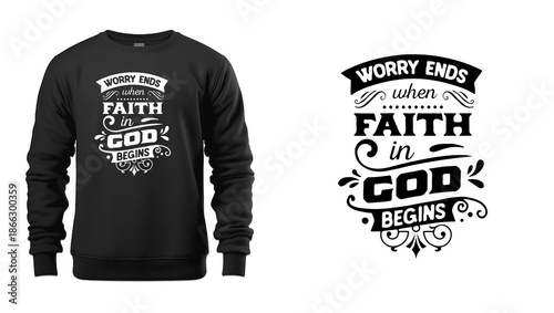 Worry Ends When Faith in God Begins Inspirational Christian T Shirt Typography