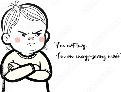 An angry child with crossed arms and a funny message