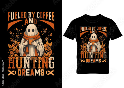Fuelled by coffee and hunting dreams spooky ghost t shirt design