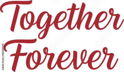Romantic Red Script Typography 'Together Forever' Quote for Wedding, Anniversary, Valentine’s Day Design