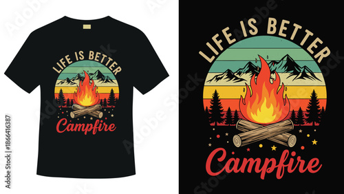 Life is better campfire t-shirt design, vintage outdoor adventure vector, retro sunset camping fire illustration, hiking nature print for clothing.
