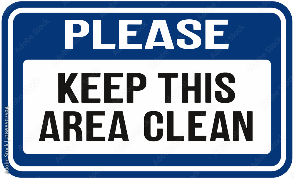 Fototapeta premium Sign that says : please , keep this area clean