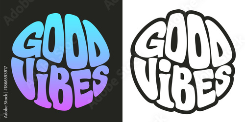 Good vibes. Quote in a circle, t shirt print. Vector hand-drawn lettering illustration.
