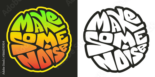 Make some noise typography design. Quote in a circle. Vector illustration for print.