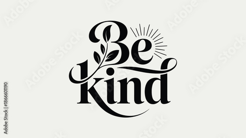 An elegant black font design with 'be kind' adorned with a leafy branch and sun rays Vector