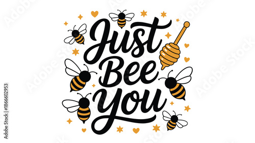 Just bee you inspiring graphic with charming bees and honey dipper illustration Vector