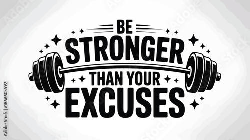 Be stronger than your excuses: a powerful motivational gym graphic with barbell Vector