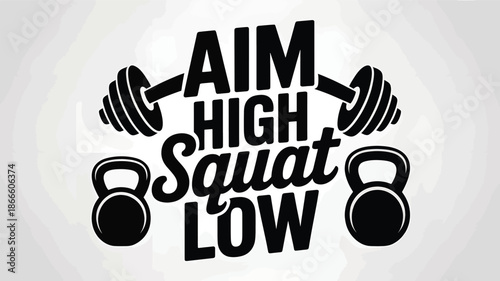 Aim high squat low motivational fitness design with dumbbell and kettlebell graphics Vector