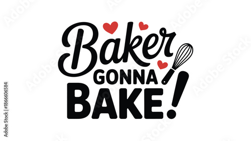 Baker gonna bake! a cute and fun design for baking enthusiasts and kitchen lovers Vector