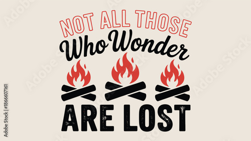 Not all those who wonder are lost: an inspiring quote design with three campfires Vector