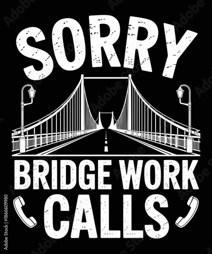 Sorry, bridge work calls