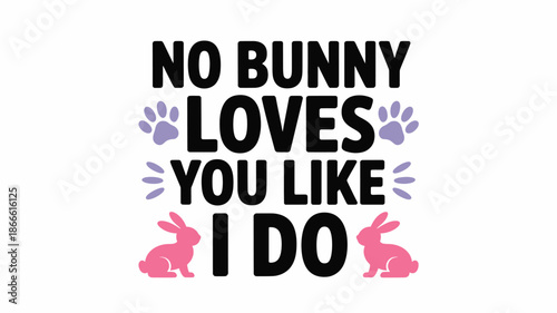 No bunny loves you like i do, a sweet and playful declaration of affection Vector