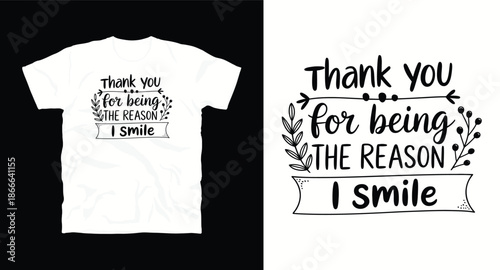 Thank you for being the reason i smile hand lettered t shirt design with floral elements and banner