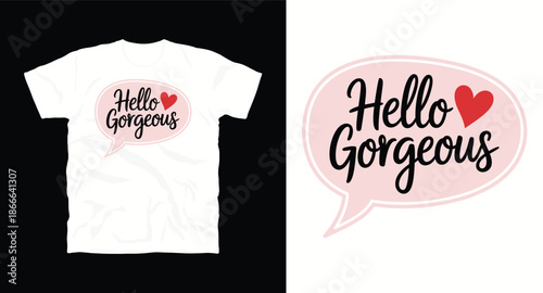 Hello gorgeous text in speech bubble design for t shirt printing 