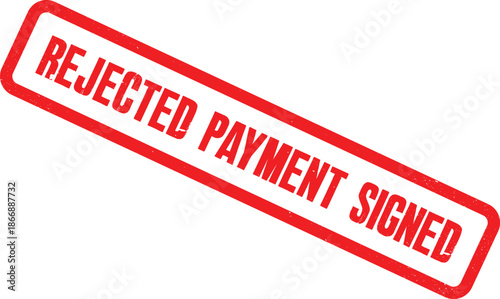 A red stamp indicating a rejected payment on a white background