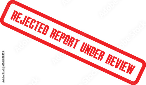 Red stamp indicating a rejected report under review on a white background