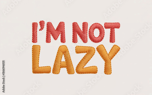 Embroidered Text I M Not Lazy in Red and Yellow embroidery