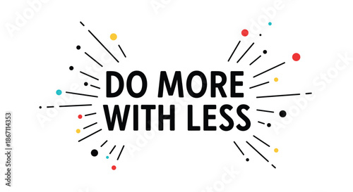 Motivational phrase do more with less is displayed in bold black typography surrounded by colorful graphic lines and small dots.