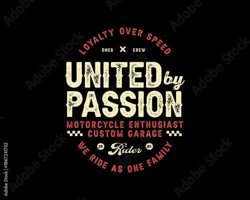 United by Passion Motorcycle Enthusiast Custom Garage Riders Loy