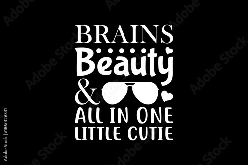 Brains beauty & all in one little cutie svg quotes typography t-shirt design for cricut.